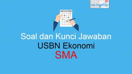 Latihan Soal USBN Ekonomi SMA 2021 dan Kunci Jawabannya – Sainsologi