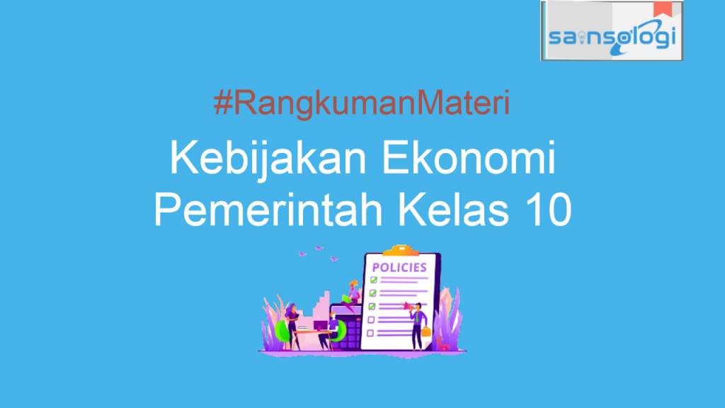 Rangkuman Materi Kebijakan Ekonomi Pemerintah Kelas 10 – Sainsologi